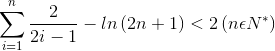 sum_{i=1}^{n}frac{2}{2i-1}-lnleft ( 2n+1 right )<2left ( nepsilon N^{*} right )